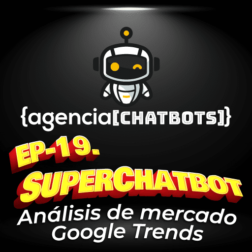 19. Agencia de Chatbots - Análisis de mercado, Google Trends