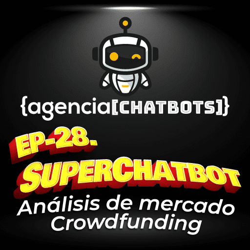 28. Agencia de Chatbots - Análisis de mercado, Crowfonding