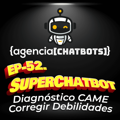 52. Agencia de Chatbots - CAME Corregir Debilidades