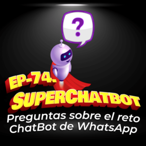 74. Preguntas sobre el Reto ChatBot de WhatsApp GRATIS en 10 días