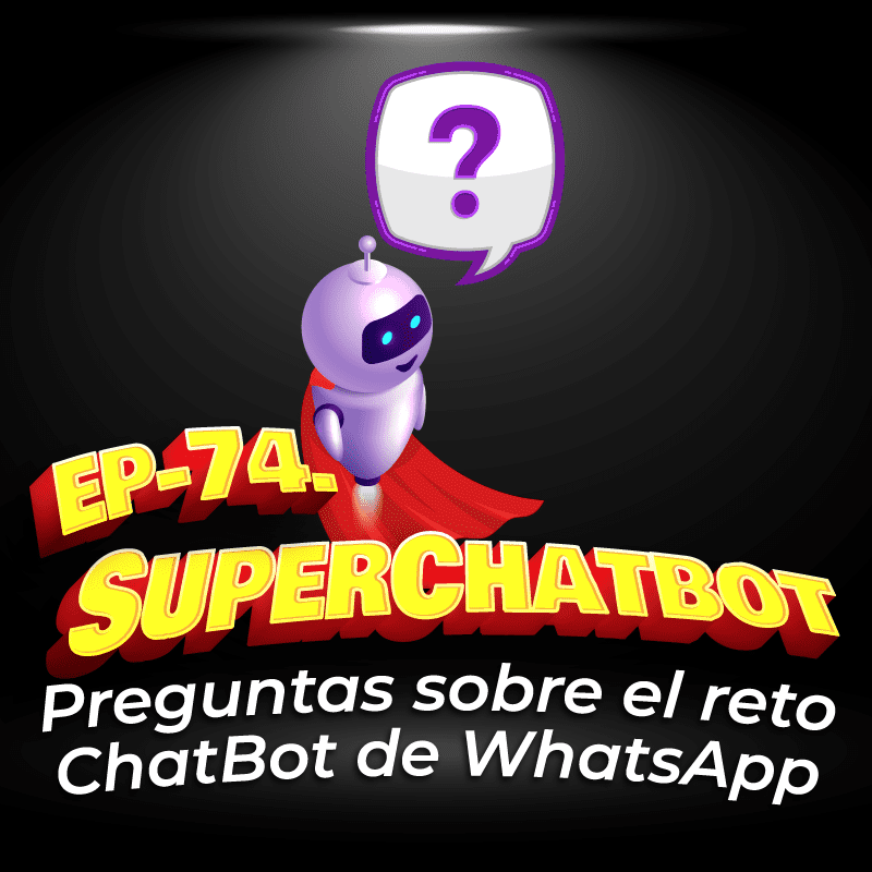 74. Preguntas sobre el Reto-Curso ChatBot de WhatsApp GRATIS en 10 días