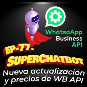 77. Nuevos actualizaciones y precios de WhatsApp API