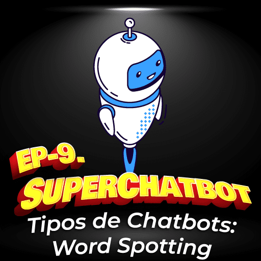9. Tipos de Chatbots: Word Spotting